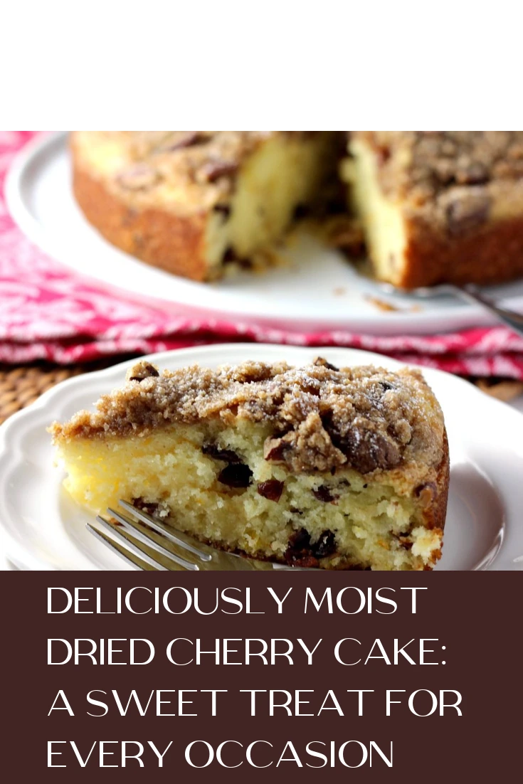 Deliciously Moist Dried Cherry Cake: A Sweet Treat for Every Occasion