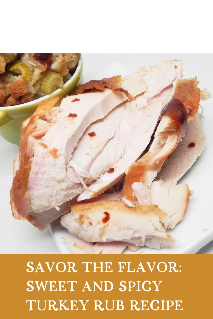 Savor the Flavor: Sweet and Spicy Turkey Rub Recipe